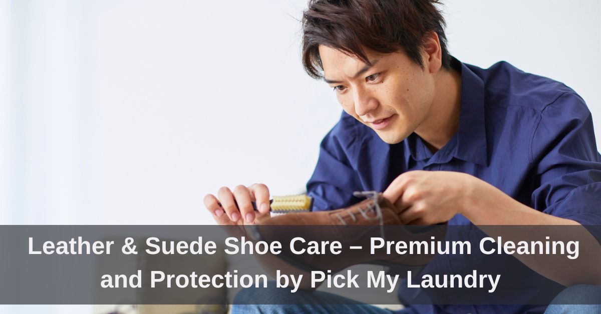 Leather & Suede Shoe Care – Premium Cleaning and Protection by Pick My Laundry